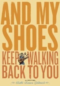 Cover: And My Shoes Keep Walking Back to You - Chronicle Books