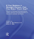 Cover: If You Seduce a Straight Person, Can You Make Them Gay? - Routledge