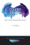 Cover: Counterintuitive. What 4 Million Teenagers Wish We Knew (Bite-Sized Wisdom 4 Parents and Teachers) - Tyler Durman Inc