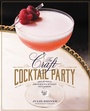 Cover: The Craft Cocktail Party - Grand Central Publishing
