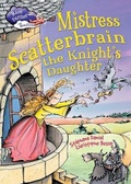 Cover: Race Further with Reading: Mistress Scatterbrain the Knight's Daughter - Franklin Watts Ltd