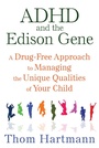 Cover: ADHD and the Edison Gene - Park Street Press,U.S.