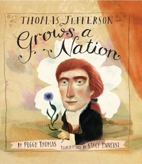 Enlarge image Cover: Thomas Jefferson Grows a Nation - Calkins Creek