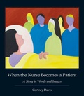 Cover: When the Nurse Becomes a Patient - Kent State University Press
