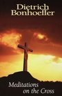 Cover: Meditations on the Cross - Westminster John Knox Press