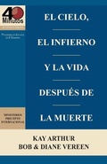 Cover: El Cielo, el Infierno y la Vida Despues de la Muerte (6 semanas de estudio) / Heaven, Hell, and Life After Death (6 week study) - Precept Minstries International