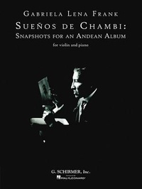 Abbildung von: Suenos de Chambi: Snapshots for an Andean Album: For Violin and Piano - Hal Leonard Publishing Corporation