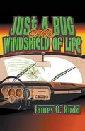 Cover: Just a Bug on the Windshield of Life - Page Publishing, Inc.