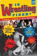 Cover: Is Wrestling Fixed? I Didn't Know It Was Broken! - ECW Press,Canada