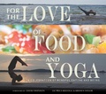 Cover: For the Love of Food and Yoga - Skyhorse Publishing