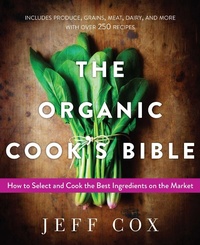 Abbildung von: The Organic Cook's Bible - Skyhorse Publishing