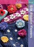 Cover: Twenty to Make: Silk Ribbon Flowers - Search Press Ltd