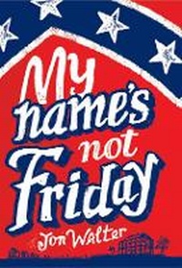 Enlarge image Cover: My Name's Not Friday - David Fickling Books