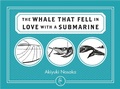 Cover: The Whale That Fell in Love with a Submarine - Pushkin Children's Books