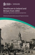 Cover: Healthcare in Ireland and Britain 1850-1970: Voluntary, regional and comparative perspectives - University of London Press