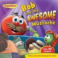 Cover: Bob & the Awesome Mustache-VeggieTales in the House - Worthy Publishing
