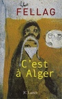 Cover: C'Est a Alger - Editions J.C. Lattes