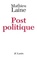 Cover: Post-Politique - Editions J.C. Lattes