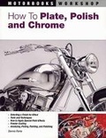 Cover: How to Plate, Polish, and Chrome - Motorbooks