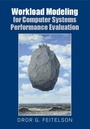 Cover: Workload Modeling for Computer Systems Performance Evaluation - Cambridge University Press