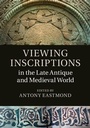 Cover: Viewing Inscriptions in the Late Antique and Medieval World - Cambridge University Press