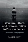 Cover: Literature, Ethics, and Decolonization in Postwar France - Cambridge University Press