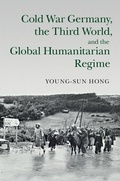 Cover: Cold War Germany, the Third World, and the Global Humanitarian Regime - Cambridge University Press