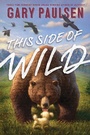 Cover: This Side of Wild - Simon & Schuster Books for Young Readers