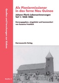 Cover: Als Pioniermissionar in das ferne Neu Guinea, Johann Flierls Lebenserinnerungen - Harrassowitz Verlag