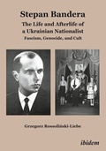 Cover: Stephan Bandera: The Life and Afterlife of a Ukrainian Fascist - ibidem