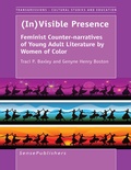 Cover: (In)Visible Presence: Feminist Counter-narratives of Young Adult Literature by Women of Color - Brill