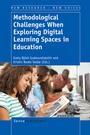 Cover: Methodological Challenges When Exploring Digital Learning Spaces in Education - Brill