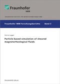 Cover: Particle-based simulation of sheared magnetorheological fluids - Fraunhofer Verlag