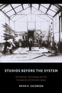 Cover: Studios Before the System - Columbia University Press