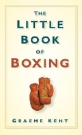 Cover: The Little Book of Boxing - The History Press Ltd