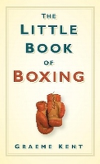 Enlarge image Cover: The Little Book of Boxing - The History Press Ltd