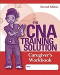 Cover: The CNA Training Solution: Caregivers Workbook, Second Edition - Hcpro, a Division of Simplify Compliance
