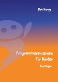 Cover: Programmieren lernen f&uuml;r Kinder - Einsteiger - BoD - Books on Demand
