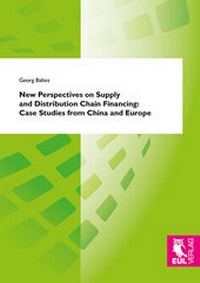 Abbildung von: New Perspectives on Supply and Distribution Chain Financing: Case Studies from China and Europe - Josef Eul Verlag