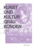 Cover: Kunst und Kultur Graub&uuml;nden - Tardis Verlag