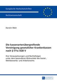 Abbildung von: Die kassenartenübergreifende Vereinigung gesetzlicher Krankenkassen nach § 171a SGB V - Peter Lang Verlag