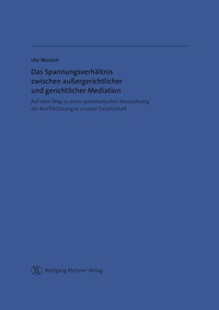 Abbildung von: Das Spannungsverhältnis zwischen außergerichtlicher und gerichtlicher Mediation - Wolfgang Metzner Verlag