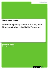 Enlarge image Cover: Automatic Spillway Gates Controlling. Real Time Monitoring Using Radio Frequency - GRIN Verlag