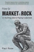 Cover: How to Market a Rock or Anything Else to Paying Customers 2015 - Wordzworth Publishing