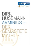 Cover: Arminius - Der gem&auml;stete Mythos - Campus