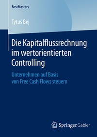 Abbildung von: Die Kapitalflussrechnung im wertorientierten Controlling - Springer Gabler