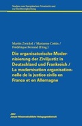 Cover: Die organisatorische Modernisierung der Ziviljustiz in Deutschland und Frankreich / La modernisation organisationnelle de la justice civile en France et en Allemagne - JWV Jenaer Wissenschaftliche Verlagsgesellschaft