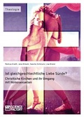 Cover: Ist gleichgeschlechtliche Liebe S&uuml;nde? Christliche Kirchen und ihr Umgang mit Homosexuellen - ScienceFactory