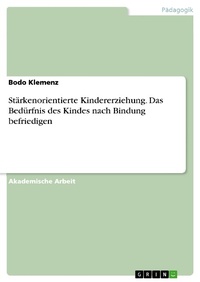 Bild: Stärkenorientierte Kindererziehung. Das Bedürfnis des Kindes nach Bindung befriedigen - GRIN Verlag