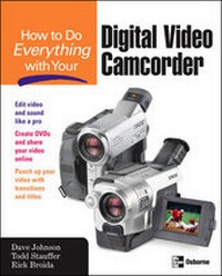 Enlarge image Cover: How to Do Everything with Your Digital Video Camcorder - McGraw-Hill Professional